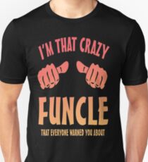 Im That Crazy Funcle Uncle Onkel Family Unisex T-Shirt
