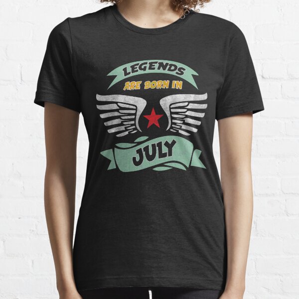 Legends are born in July Essential T-Shirt