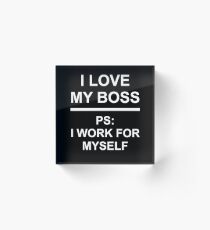 I love my boss - entrepreneur, work, gift Acrylic Block