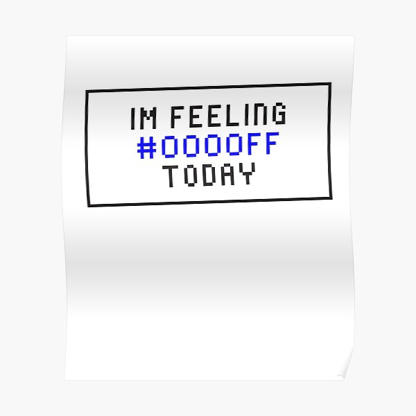 i-feel-blue-today-in-html-programming-code-poster-by-mcgraphics