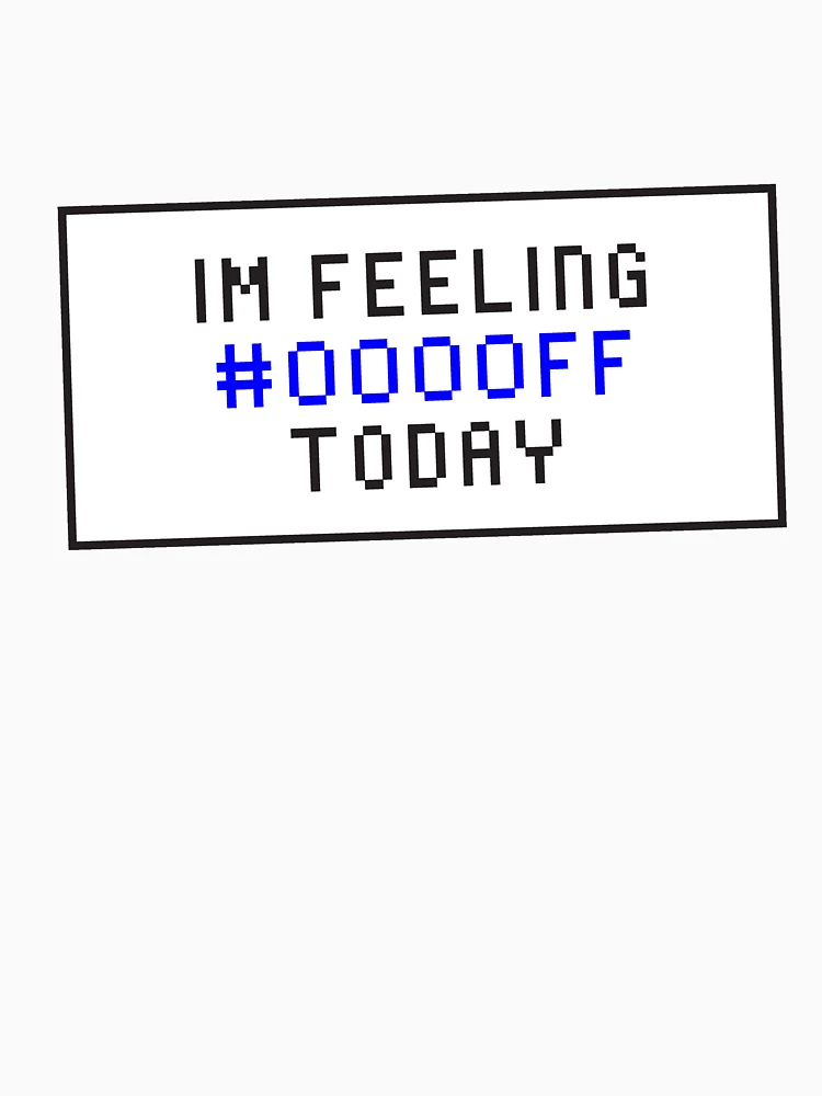 Thumbnail 7 of 7, Classic T-Shirt, I Feel Blue Today In HTML Programming Code designed and sold by MCGraphics.