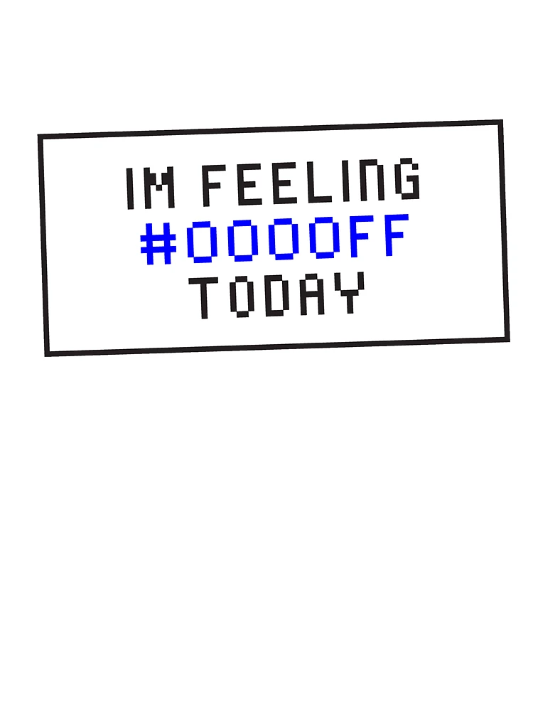 Thumbnail 7 of 7, Oversized T-Shirt, I Feel Blue Today In HTML Programming Code designed and sold by MCGraphics.