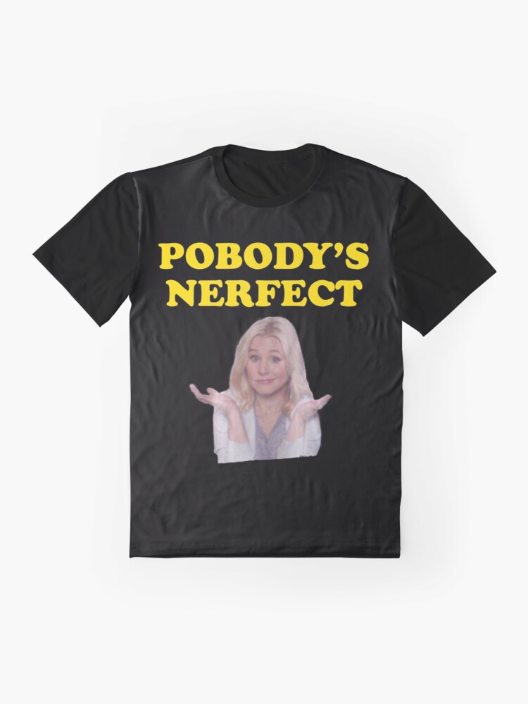 pobody's nerfect t shirt