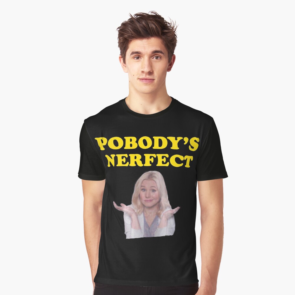 pobody's nerfect t shirt