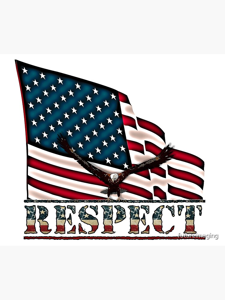 Patriotic Respect w/Eagle & USA Flag by futureimaging