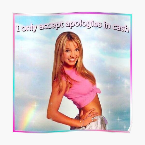 I only accept apologies in cash Poster