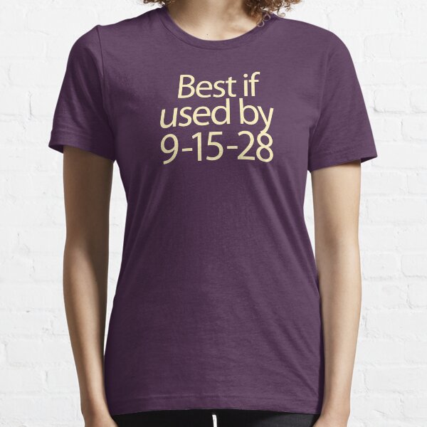 Best if used by 9-15-28 Essential T-Shirt