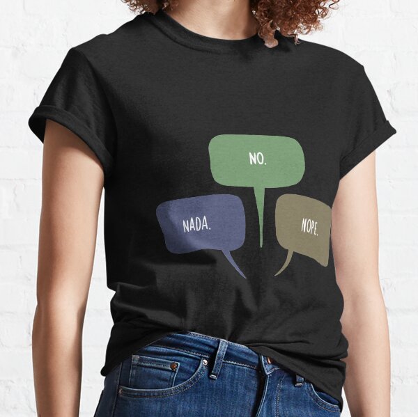 No Nope Nada Oxenfree Classic T-Shirt