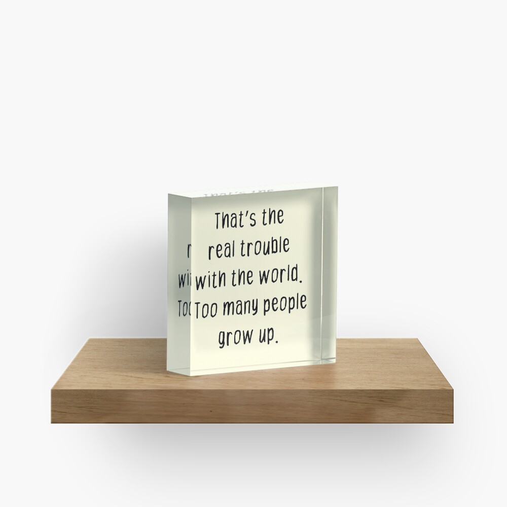 Never Grow Up Acrylic Block
