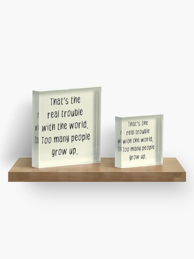 Alternate view of Never Grow Up Acrylic Block