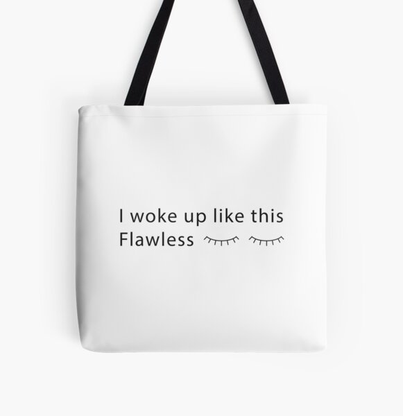 I woke up like this. Flawless All Over Print Tote Bag