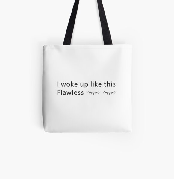 I woke up like this. Flawless All Over Print Tote Bag