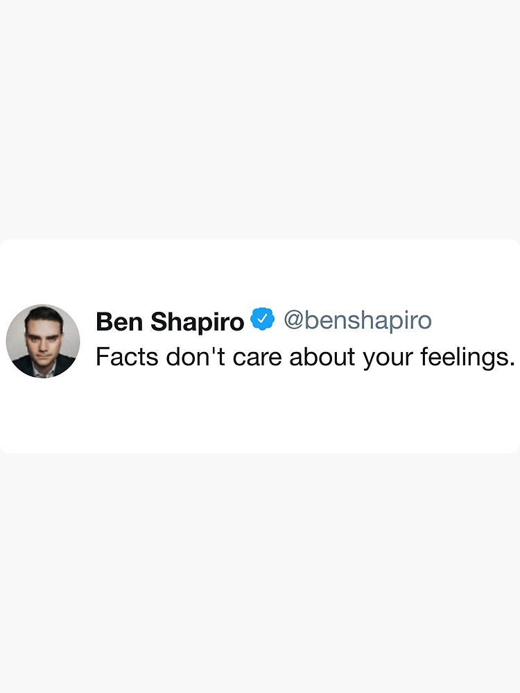 &quot;Ben Shapiro Facts Dont Care About Your Feelings