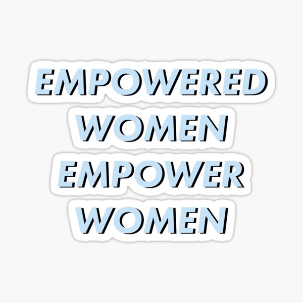 Empowered women empower women Sticker