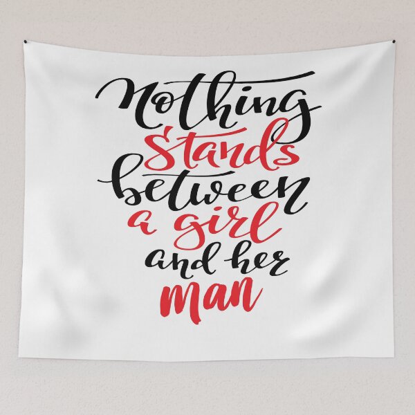 Item preview, Nothing Stands Between A Girl And Her Man designed and sold by ProjectX23.