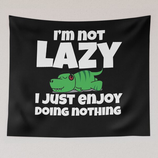 Item preview, I'm Not Lazy I Just Enjoy Doing Nothing Crocodile Quote designed and sold by Logic72.