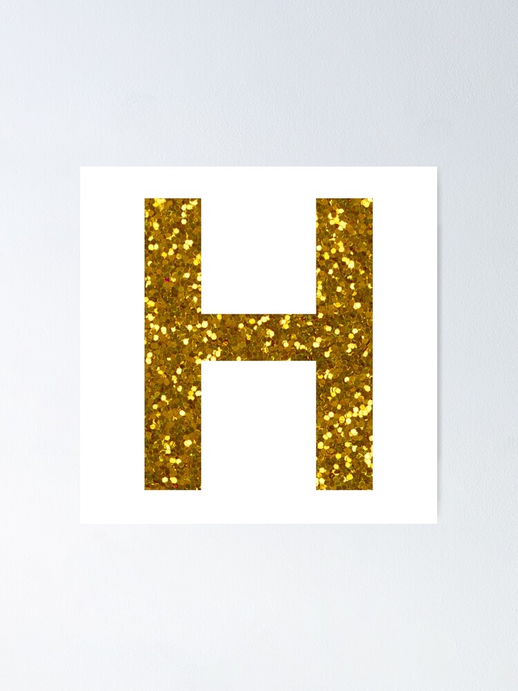 “GOLD LETTER H GOLD GLITTER” Poster for Sale by Pascally | Redbubble