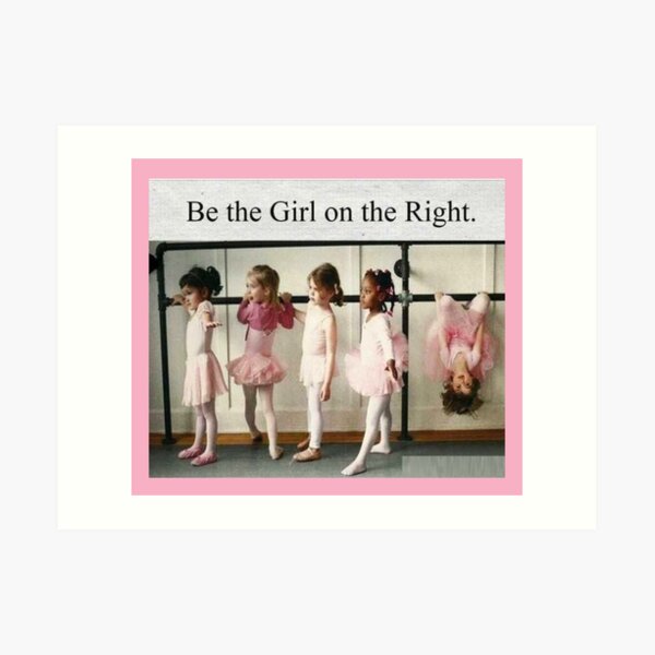 Be the girl on the right Art Print