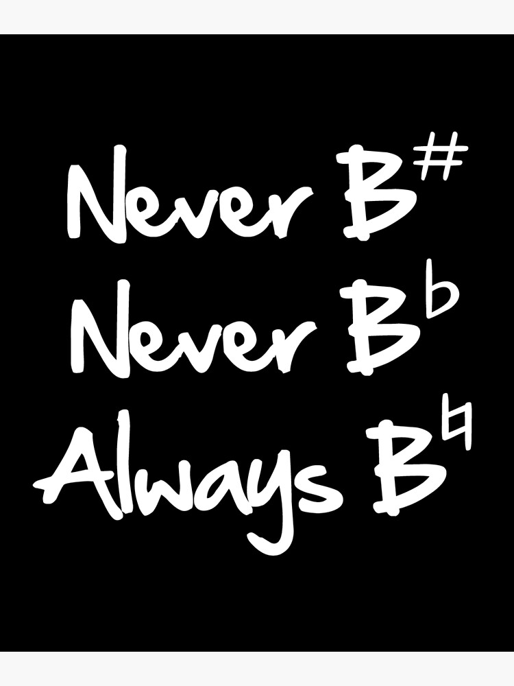 Always B Sharp Or Just B Natural But Never B Flat' Sticker