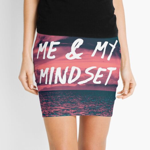 Me and My Mindset | Life | Quotes Mini Skirt