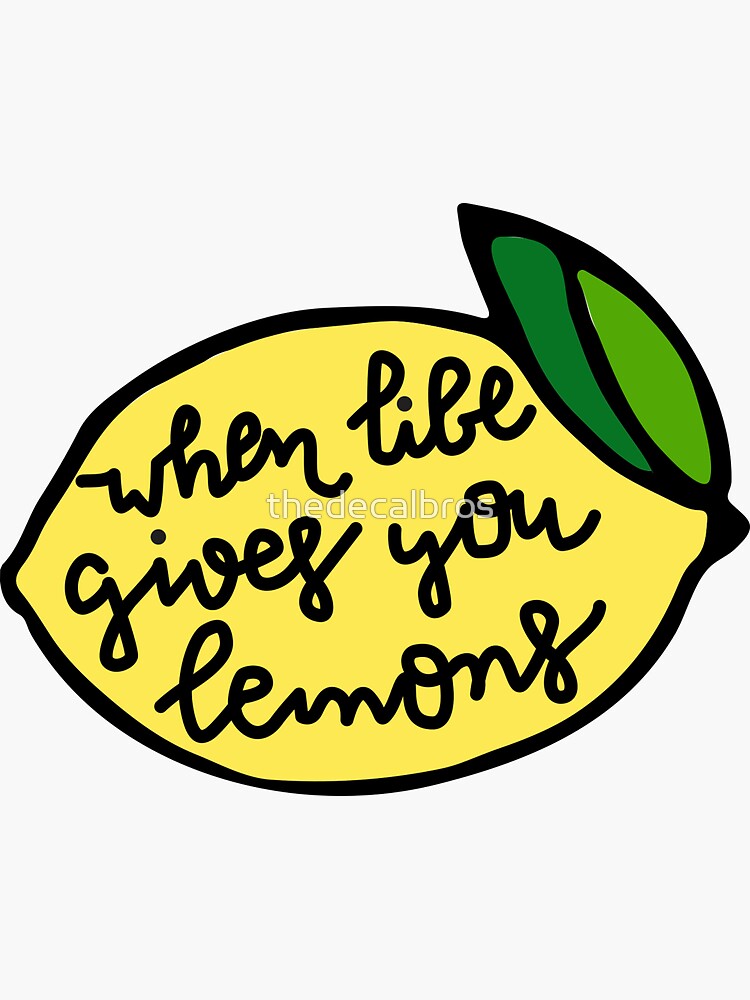 When Life Gives You Lemons 3 IN Sticker