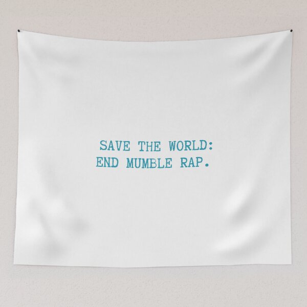 Item preview, Save the World: End Mumble Rap designed and sold by The Snarky Musician.