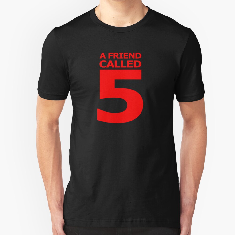 A Friend Called 5 Slim Fit T-Shirt