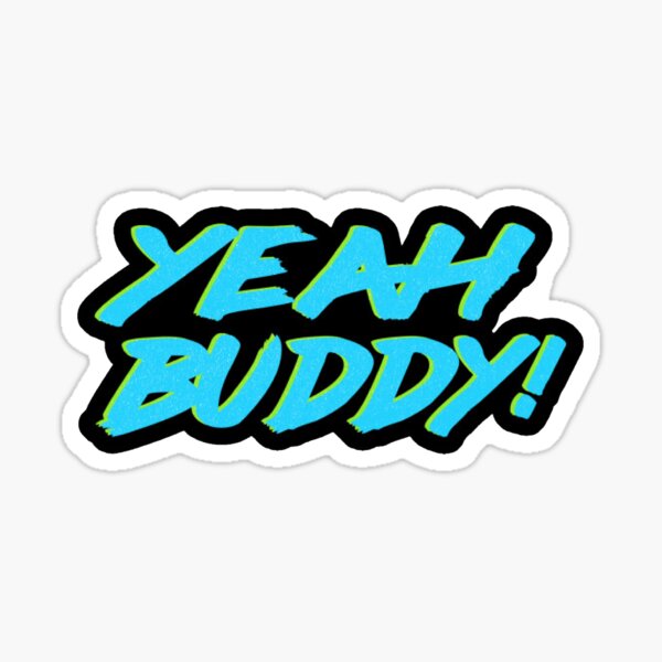 Yeah Buddy Stickers | Redbubble