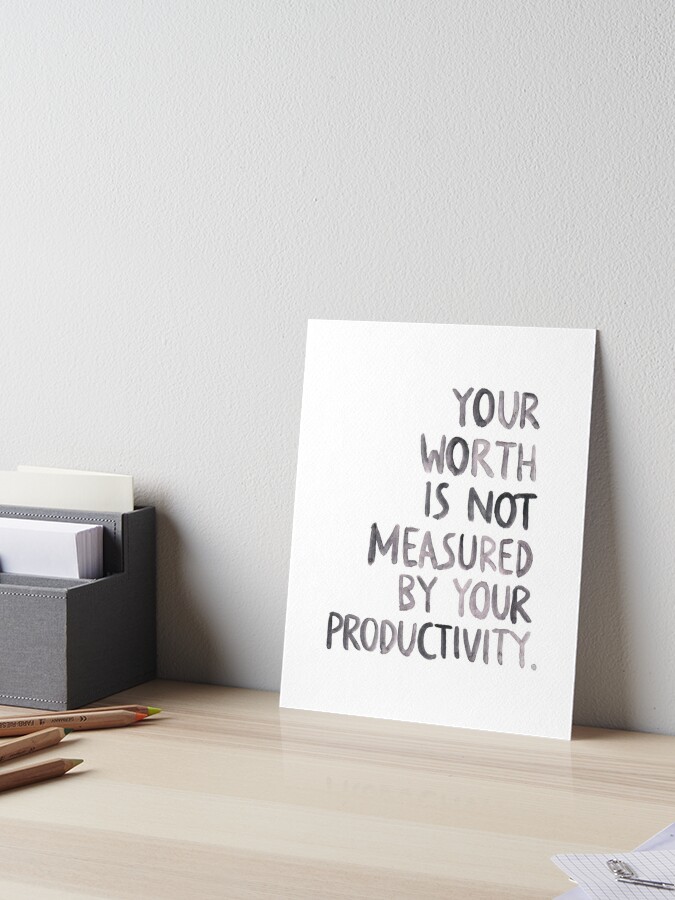 Your Worth is Not Measured by Your Productivity, Quote Sticker for Sale by  Artestygraphic