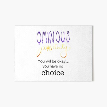 Ominous positivity Art Board Print