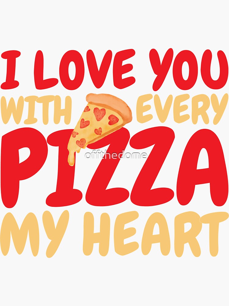 &quot;I Love You With Every Pizza My Heart National Pizza Day TShirt