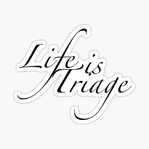 Life is Triage Sticker