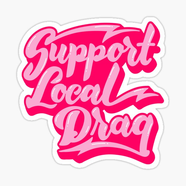 Support Local Drag Sticker