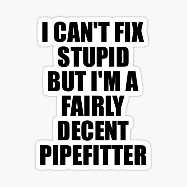 Funny Pipefitter Stickers Redbubble