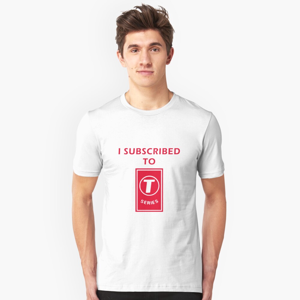 I Subscribed To T Series T Shirt By Cleverjane Redbubble