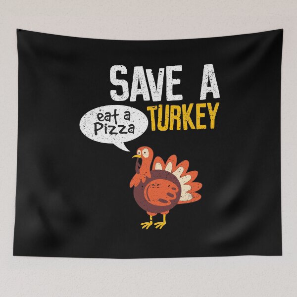 Item preview, Save A Turkey Eat A Pizza Thanksgiving Dinner Party designed and sold by Kieran Abbott.
