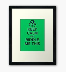 KEEP CALM and RIDDLE ME THIS Framed Print