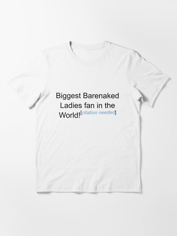 Biggest Bnl Fan Citation Needed T Shirt By Lyricalshirts Redbubble