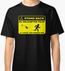 RC Helicopter Pilot - Stand Back Classic T-Shirt