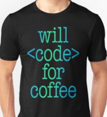 Will Code For Coffee Job Work Unisex T-Shirt