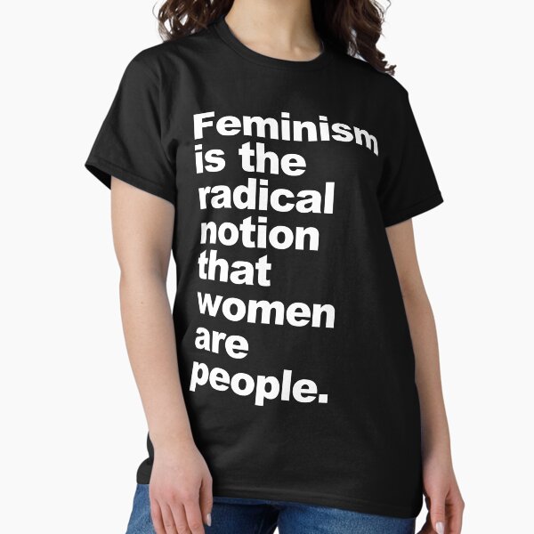 Item preview, Feminism is the radical notion that women are people designed and sold by Thelittlelord.