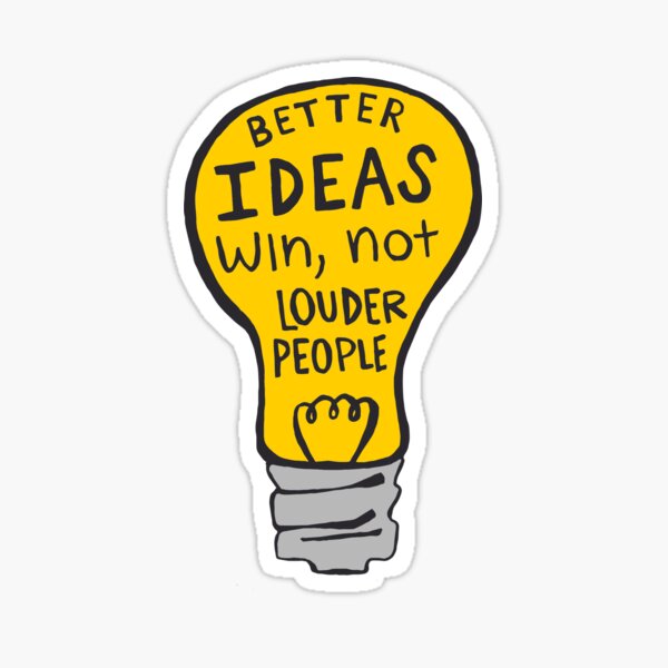 Item preview, Better Ideas Win, Not Louder People designed and sold by freakydeaky.