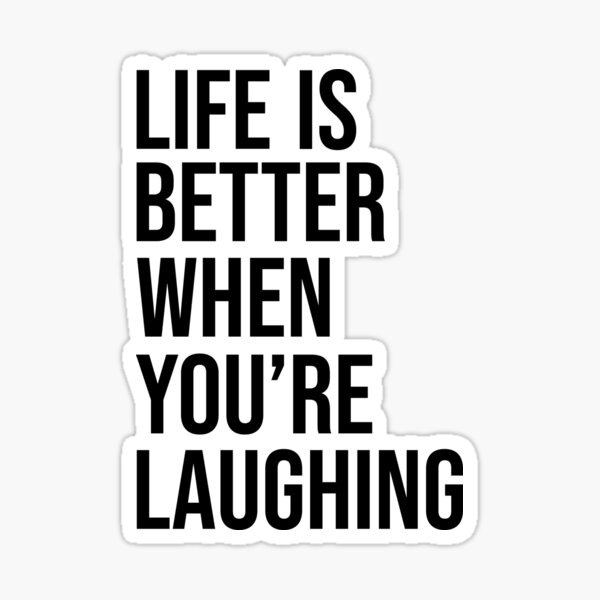 Life Is Better Laughing Sticker
