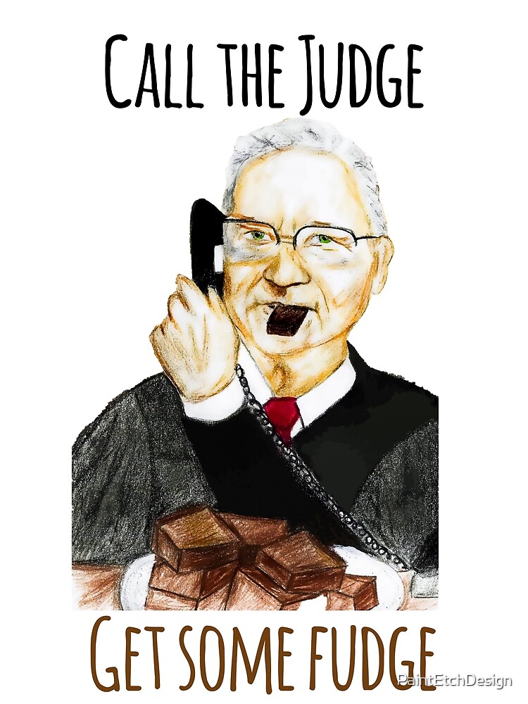 Call The Judge And Get The Fudge Meaning