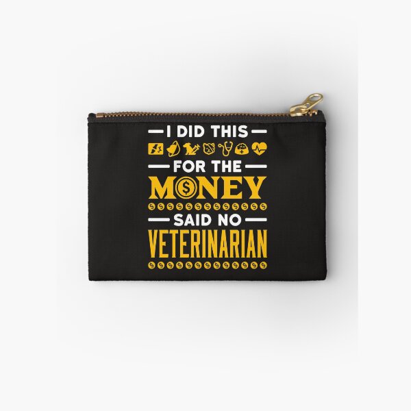 Item preview, I Did This For The Money Said No Veterinarian Ever designed and sold by jaygo.