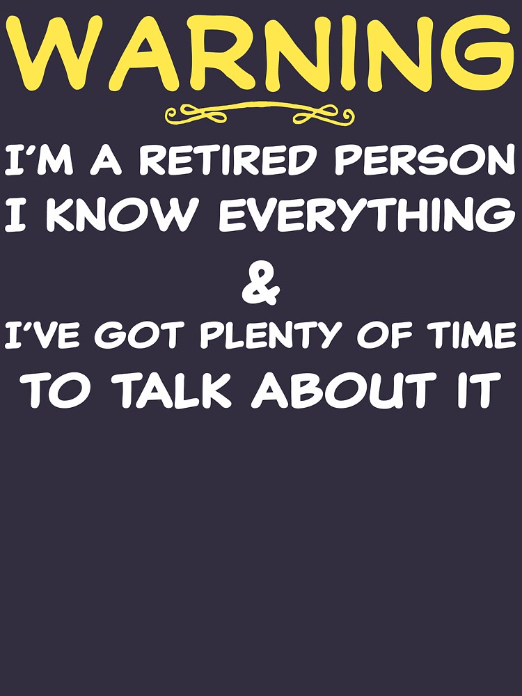 Funny Retirement T Shirt by bitsnbobs