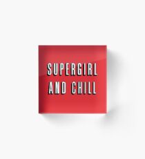 Supergirl And Chill Acrylic Block