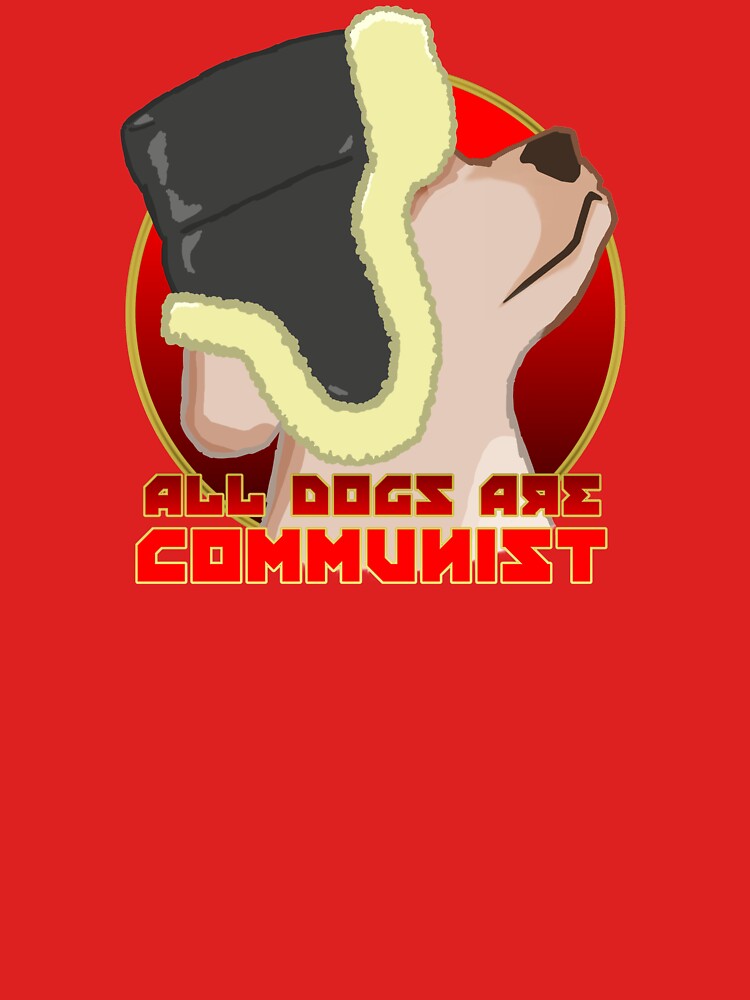 ALL DOGS ARE COMMUNIST by TalenLee