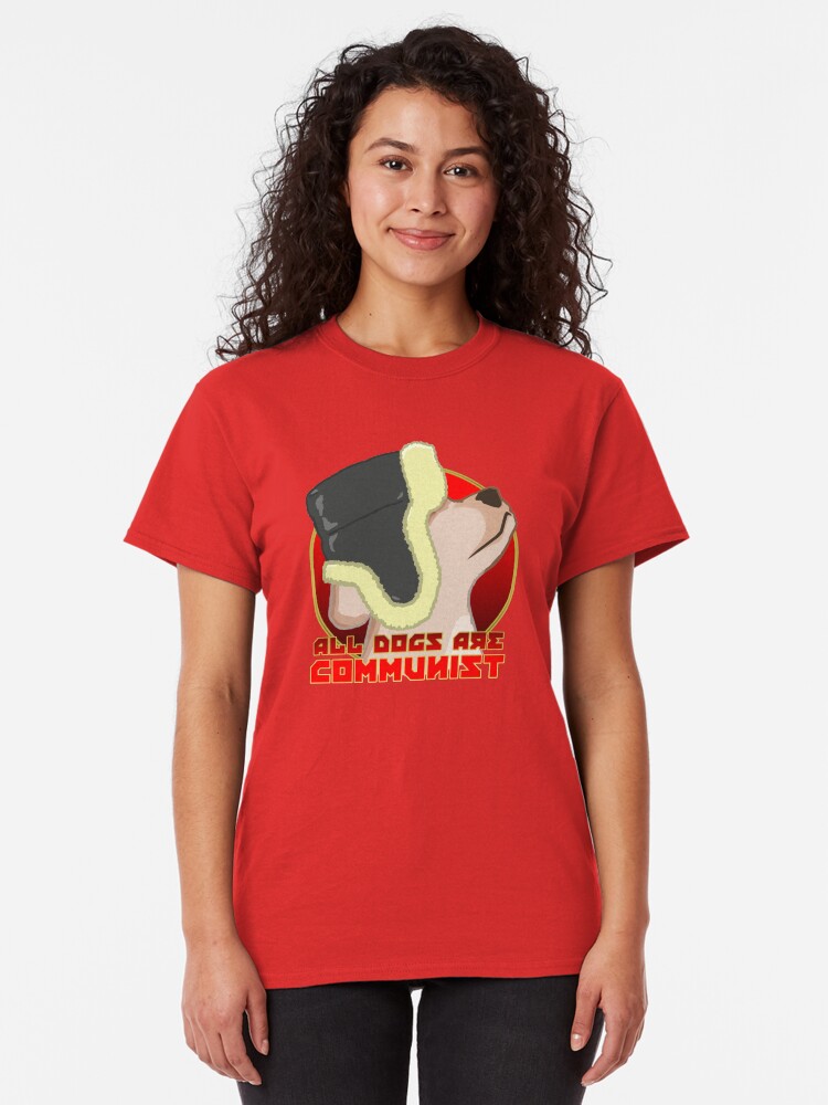 Alternate view of ALL DOGS ARE COMMUNIST Classic T-Shirt