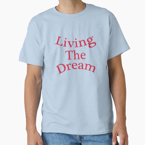 Item preview, Living The Dream designed and sold by DAM Creative ⭐⭐⭐⭐⭐.